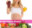Gebelikte Beslenmenin Önemi ve nasıl olmalıdır