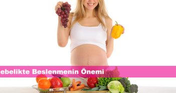 Gebelikte Beslenmenin Önemi ve nasıl olmalıdır